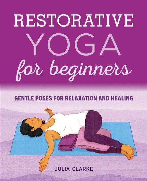 Restorative Yoga for Beginners 9781646111848 Julia Clarke, Boeken, Taal | Engels, Gelezen, Verzenden