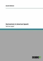 Germanisms in American Speech. Buttner, Karolin   .=, Buttner, Karolin, Zo goed als nieuw, Verzenden