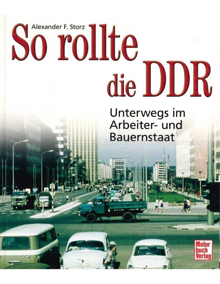 SO ROLLTE DIE DDR, UNTEWRWEGS IM ARBEITER- UND BAUERNSTAAT, Boeken, Auto's | Boeken