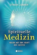 Spirituelle Medizin: Heilen mit der Kraft des Geist...  Book, Boeken, Otmar Jenner, Zo goed als nieuw, Verzenden