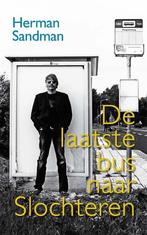 De laatste bus naar Slochteren 9789054522683 Herman Sandman, Verzenden, Zo goed als nieuw, Herman Sandman