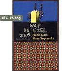 Wat de ezel zag, of De zeven eerste woorden van Jezus /, Boeken, Verzenden, Zo goed als nieuw, Adam