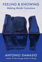 Feeling and Knowing 9781524747558 Antonio Damasio, Boeken, Verzenden, Zo goed als nieuw, Antonio Damasio