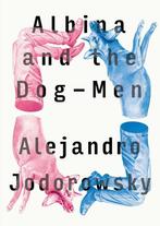 9781632060549 Albina  The Dog Men Alejandro Jodorowsky, Nieuw, Alejandro Jodorowsky, Verzenden
