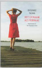Het lichaam als verhaal 9789047200925 Dieuwke Talma, Boeken, Verzenden, Gelezen, Dieuwke Talma