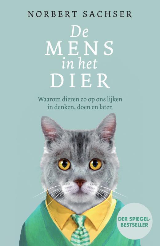 De mens in het dier 9789000365647 Norbert Sachser, Boeken, Psychologie, Zo goed als nieuw, Verzenden