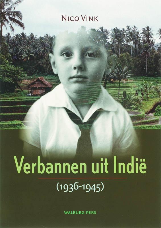 Verbannen uit Indië 9789057305009 Nettie Vink, Boeken, Oorlog en Militair, Gelezen, Verzenden