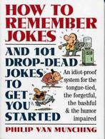 How to remember jokes: and 101 drop-dead jokes to get you, Verzenden, Gelezen, Philip Van Munching