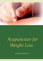 9788743008699 Acupuncture for Weight Loss, Boeken, Studieboeken en Cursussen, Nieuw, Verzenden, Sumiko Knudsen