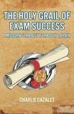 The holy grail of exam success: a modern strategy for body &, Gelezen, Charlie Cazalet, Verzenden