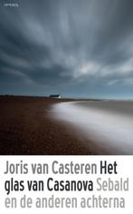 Het glas van Casanova 9789044637021 Joris van Casteren, Verzenden, Zo goed als nieuw, Joris van Casteren