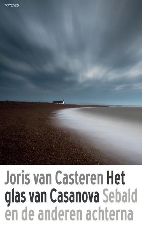 Het glas van Casanova 9789044637021 Joris van Casteren, Boeken, Literatuur, Zo goed als nieuw, Verzenden