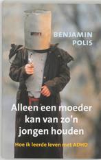 Alleen een moeder kan van zon jongen houden 9789057121968, Verzenden, Gelezen, B. Polis