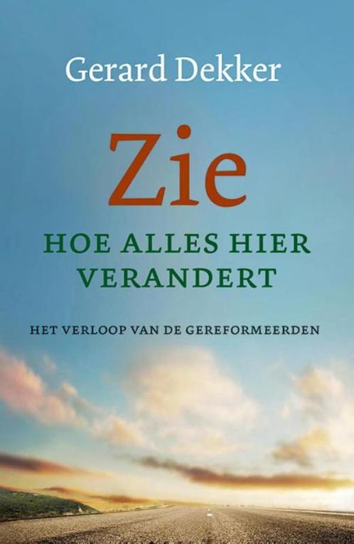 Zie hoe alles hier verandert 9789043526142 Gerard Dekker, Boeken, Godsdienst en Theologie, Zo goed als nieuw, Verzenden