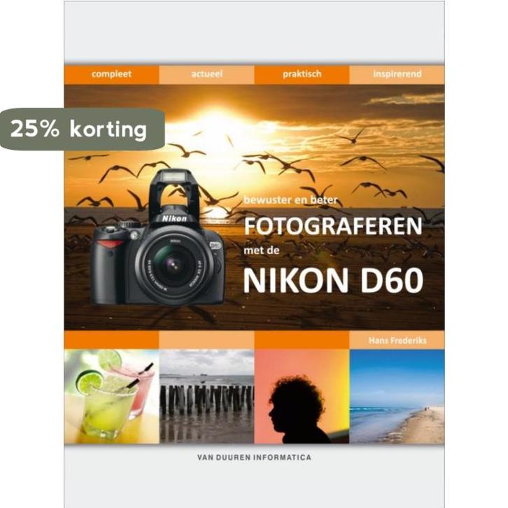 Bewuster En Beter Fotograferen Met De Nikon D60 H. Frederiks, Boeken, Informatica en Computer, Zo goed als nieuw, Verzenden