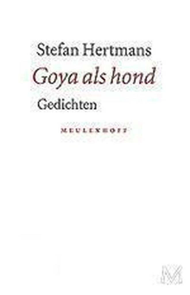 Goya als hond 9789029065276 Stefan Hertmans, Boeken, Gedichten en Poëzie, Zo goed als nieuw, Verzenden