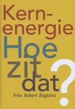 Kernenergie 9789075541151 Frits Robert Bogtstra, Verzenden, Zo goed als nieuw, Frits Robert Bogtstra