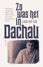 9789022332047 Zo was het in Dachau | Tweedehands, Boeken, Ludo van Eck, Zo goed als nieuw, Verzenden