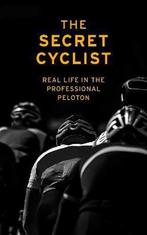 9781787290211 The Secret Cyclist : Real Life as a Rider i..., Nieuw, The Secret Cyclist, Verzenden