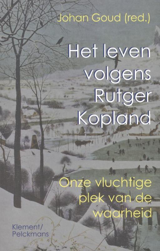 Het leven volgens Rutger Kopland 9789086870875, Boeken, Filosofie, Gelezen, Verzenden
