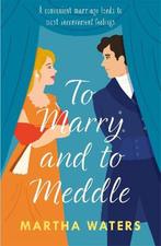 Regency Vows- To Marry and to Meddle 9781472296177, Boeken, Verzenden, Zo goed als nieuw, Martha Waters