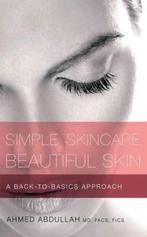 Simple Skincare, Beautiful Skin 9781608323838 Ahmed Abdullah, Boeken, Verzenden, Gelezen, Ahmed Abdullah