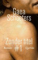 Zonder titel #1 9789021402826 Gaea Schoeters, Verzenden, Gelezen, Gaea Schoeters