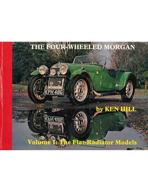 THE FOUR - WHEELED MORGAN, VOLUME 1: THE FLAT - RADIATOR, Boeken, Auto's | Boeken