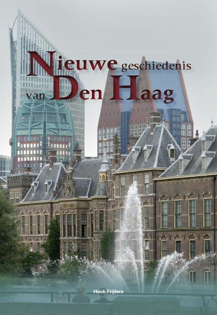 Nieuwe geschiedenis van Den Haag 9789073930377 Henk Frijters, Boeken, Geschiedenis | Stad en Regio, Zo goed als nieuw, Verzenden