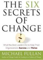 The Six Secrets Of Change 9780787988821 Michael Fullan, Boeken, Verzenden, Zo goed als nieuw, Michael Fullan