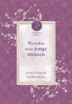 Woorden voor jonge mensen 9789033607288 Jonathan Edwards, Boeken, Verzenden, Zo goed als nieuw, Jonathan Edwards