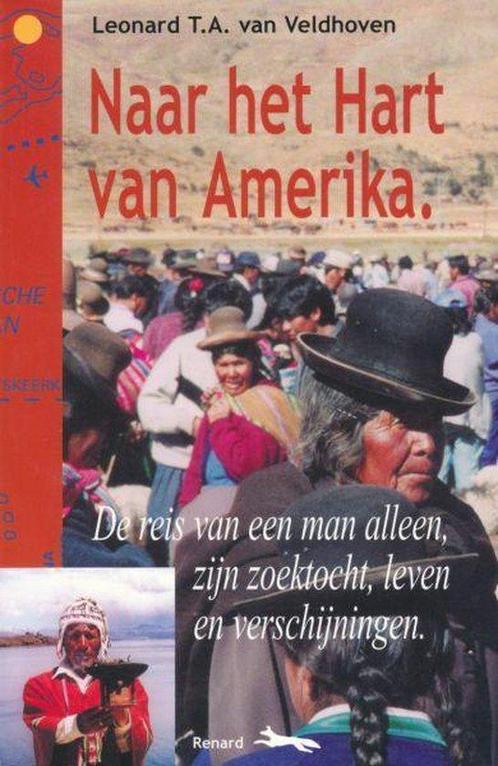 Naar het hart van Amerika 9789076462035 Van Veldhoven, Boeken, Reisverhalen, Gelezen, Verzenden