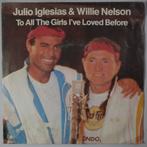 Julio Iglesias and Willie Nelson - To all the girls Ive..., Cd's en Dvd's, Vinyl Singles, Gebruikt, 7 inch, Pop, Single