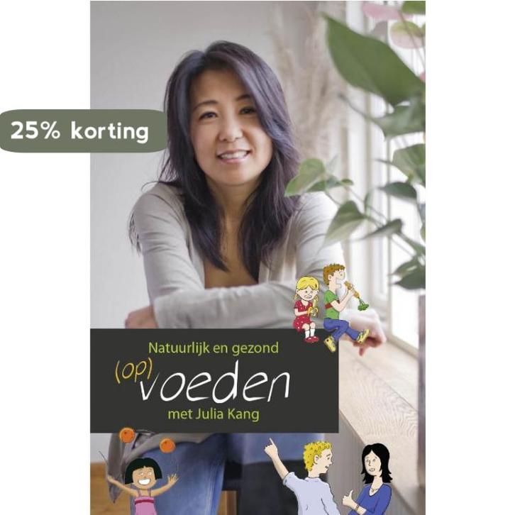 Natuurlijk en gezond (op)voeden 9789082030105 Julia Kang, Boeken, Gezondheid, Dieet en Voeding, Gelezen, Verzenden