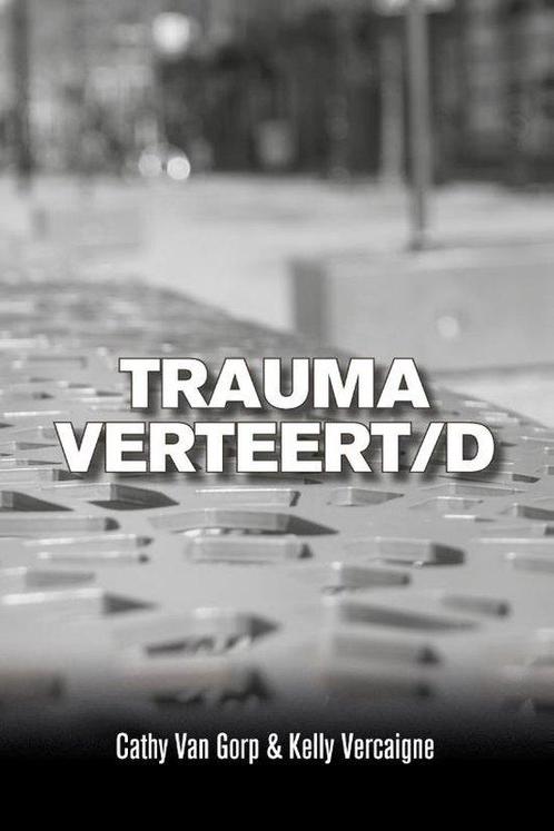 9789493293267 Trauma verteert/d Cathy van Gorp, Boeken, Studieboeken en Cursussen, Nieuw, Verzenden