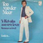 vinyl single 7 inch - Ton van der Meer - k Heb Niks Aan..., Verzenden, Zo goed als nieuw
