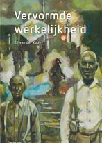 Ed van der Kooy - Vervormde werkelijkheid 9789062167814, Verzenden, Zo goed als nieuw, Ed van der Kooy