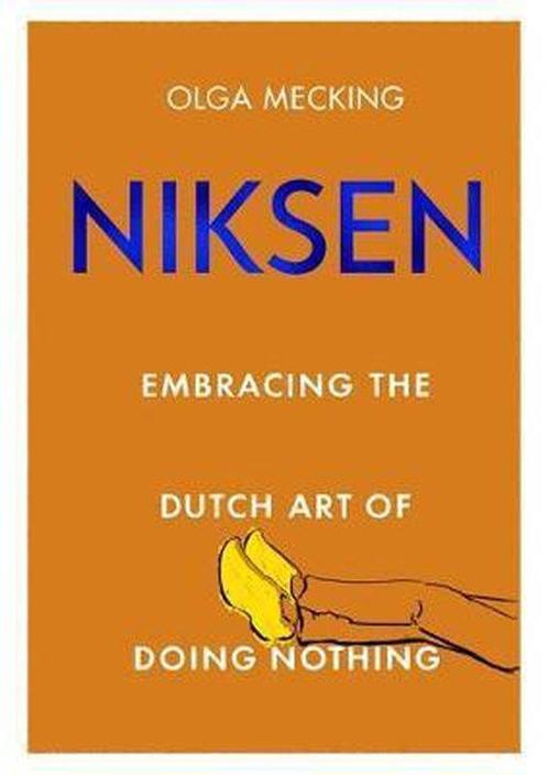 Niksen Embracing the Dutch Art of Doing Nothing Olga Mecking, Boeken, Taal | Engels, Gelezen, Verzenden