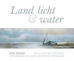 Land licht en water 9789033630439 Arie Boers, Gelezen, Arie Boers, Verzenden