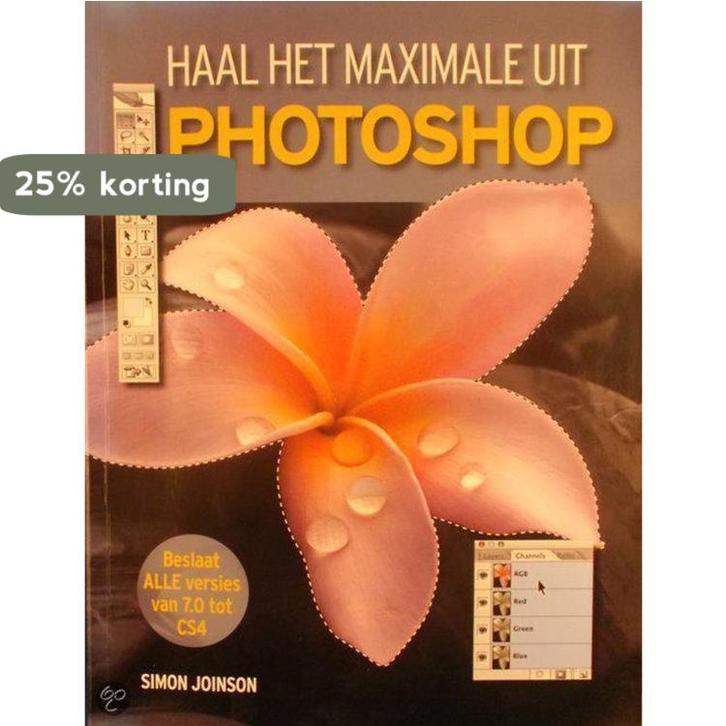 Haal het maximale uit PhotoShop 9789039622964 Simon Joinson, Boeken, Informatica en Computer, Gelezen, Verzenden