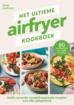 9789464042887 Het ultieme airfryer kookboek | Tweedehands, Boeken, Kookboeken, Clare Andrews, Zo goed als nieuw, Verzenden