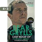 Geef nooit op 9789024597161 Bear Grylls, Boeken, Verzenden, Gelezen, Bear Grylls