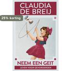 Neem een geit 9789048838929 Claudia de Breij, Boeken, Verzenden, Gelezen, Claudia de Breij