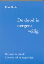 De Dood is nergens veilig 9789070757052 P. de Bruin, Boeken, Verzenden, Gelezen, P. de Bruin
