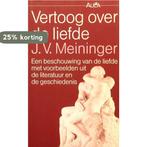 Vertoog over de liefde 9789027418067 Meininger, Boeken, Verzenden, Gelezen, Meininger