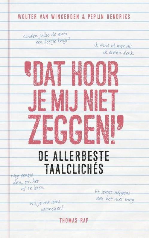 Dat hoor je mij niet zeggen! 9789400405110 Pepijn Hendriks, Boeken, Romans, Gelezen, Verzenden