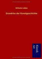 Grundriss Der Kunstgeschichte. Lubke, Wilhelm   ., Zo goed als nieuw, Dr Wilhelm Lubke, Verzenden