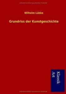 Grundriss Der Kunstgeschichte. Lubke, Wilhelm   ., Boeken, Overige Boeken, Zo goed als nieuw, Verzenden
