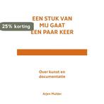 Een stuk van mij gaat een paar keer 9789462081925, Verzenden, Zo goed als nieuw, Arjen Mulder