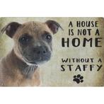 Wandbord Honden - A House Is Not A Home Without A Staffy, Nieuw, Ophalen of Verzenden